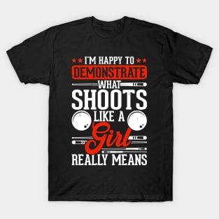 I'm Happy To Demonstrate What Shoots Like A Girl Really Means T shirt For Women T-Shirt